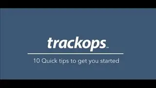 Trackops: 10 Quick tips to get you started