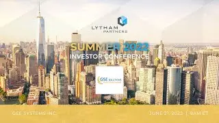 GSE Systems, Inc. Webcast Presentation @ Lytham Partners Summer 2022 Investor Conference