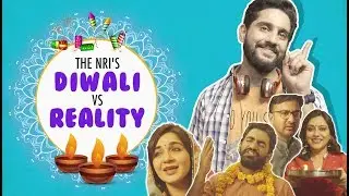 MensXP: The NRI's Diwali | Expectations Vs Reality