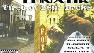 Lunatik - Tired Of Bein' Broke