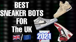 THE BEST UK /EUROPE SNEAKER BOT FOR JANUARY 2021