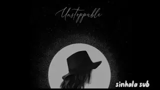 Unstoppable (sia) sinhala sub (sinhala meaning)