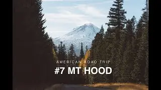 American Road Trip Journal #7: Mt Hood