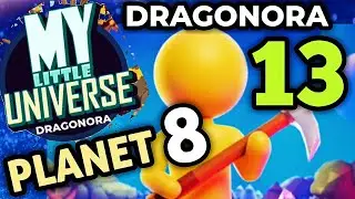 My Little Universe Planet 8 Dragonora Part 13 Gameplay Walkthrough