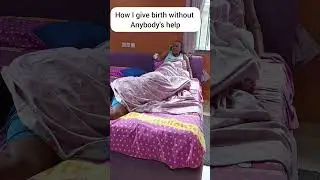 how i gave birth without anybody's help #funny #comedyshorts #shorts