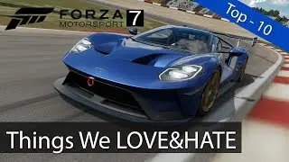 Top 10 Things We LOVE&HATE About Forza Motorsport 7