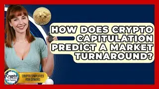 How Does Crypto Capitulation Predict A Market Turnaround? - Crypto Simplified for Seniors