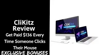 CliKitz Review || Get Paid $136 Every Time Someone Clicks Their Mouse || Exclusive Bonuses