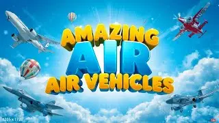 Amazing Air Vehicles for Kids ✈️ | Learn Flying Machines, Planes, Helicopters & More! #kidseducation