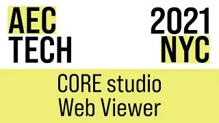 Веб-просмотрщик студии CORE | AECtech 2021, Нью-Йорк