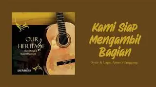 Our Heritage - Kami Siap Mengambil Bagian (Lyric Video)