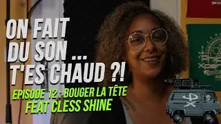 Ce son fait trop bouger la tête ! avec CLESS SHINE On Fait Du Son … T’es Chaud ?! EP12