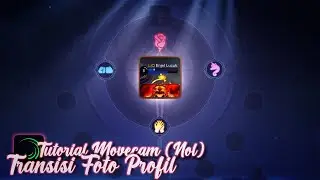 Tutorial Movecam (Nol) Transisi Foto Profil Mobile Legends
