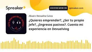 ¿Quieres emprender?, ¿Ser tu propio jefe?, ¿Ingresos pasivos?. Cuento mi experiencia en Devuelving