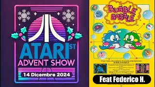 Atari ST Advent Show 2024 - 12 Dicembre - Bubble Bobble