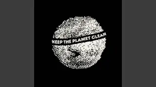 KEEP THE PLANET CLEAN