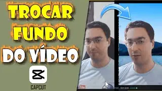 Como Mudar o Fundo de um Vídeo no Capcut PC / Criar Vídeos para Shorts