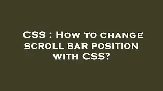 CSS : How to change scroll bar position with CSS?