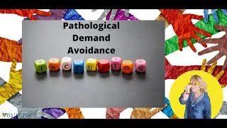 12. Pathological Demand Avoidance