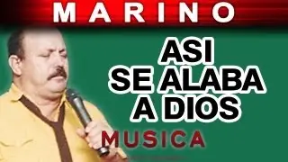 Marino - Asi Se Alaba A Dios (musica)