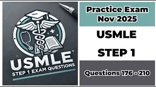 Practice Exam Nov 2025 | Q:176-210 | USMLE STEP 1 | United States Medical Licensing Examination