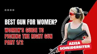 Best Handguns for Women (1/2) | Gun Buying Tips with Aziza Scheidereiter
