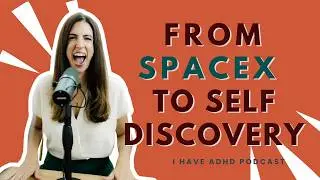 From SpaceX to Self-Discovery: A Journey with ADHD