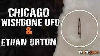 Chicago Wishbone UFO & Ethan Orton - Scary Mysteries Twisited News