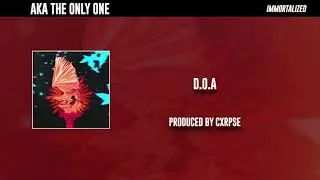 AKA The Only One - DOA (Prod. Cxrpse)