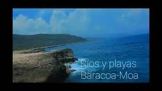R&iacute;os y playas de Moa y Baracoa 2023.