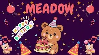Happy Birthday Meadow 🎂 - Special Birthday song for Meadow