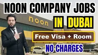 Noon Company Hiring Staff Now In Dubai With Free Visa | No Charges