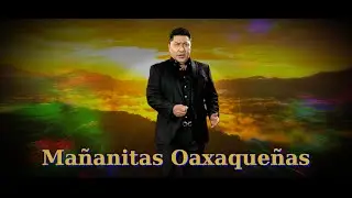 Juan Casaos - Mañanitas Oaxaqueñas