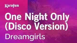 One Night Only (Disco Version) - Dreamgirls (2006 film) | Karaoke Version | KaraFun