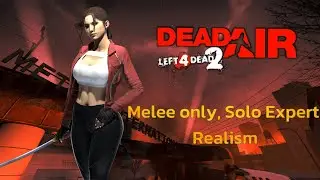 Dead Air &ndash; Melee Only (Solo, Expert Realism)