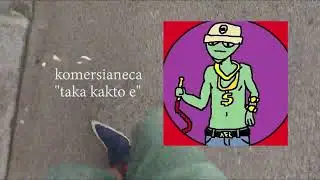 KOMERSIANECA - TAKA KAKTO E (PROD. CHERVENSKY)