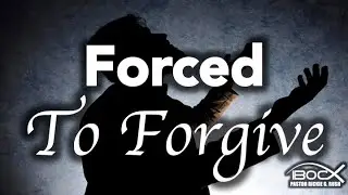 Forced To Forgive - IBOC Church Dallas - Pastor Rickie G. Rush
