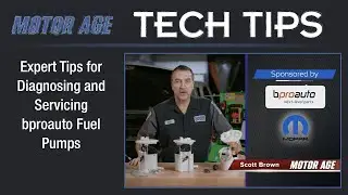 Motor Age Tech Tip: Expert Tips for Diagnosing and Servicing bproauto Fuel Pumps