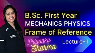 Lecture 1 Frame of Referance I B.Sc. First Year Physics I English Medium