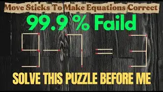 99% Fail This Puzzle - You Can?|| Matchstick Puzzle Game|| Iq test.