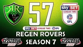 Regen Rovers | #57 English Football League! | Football Manager 2017 Create-A-Club Career