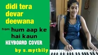 didi tera devar deewana from hum aap ke hai kaun on keyboard cover by s.mythily