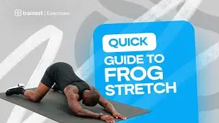 Quick Guide to Frog Stretch