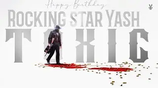 Happy Birthday Rocking Star Yash | SOUTHWOOD TALKIES | Toxic
