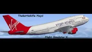 TheBattleRifle Plays! - Flight Simulator X