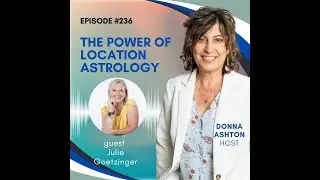 Discovering My Perfect Places to Live & Travel (Astrocartography) with guest Julie G