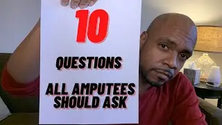 Top 10 Questions Amputees Should Ask