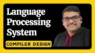 LANGUAGE PROCESSING SYSTEM IN COMPILER DESIGN || LANGUAGE PROCESSING || COMPILER DESIGN