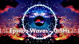 🎧 Epsilon Waves Monaural Beats: SuperConsciousness Series (0.5Hz High-level Information Processing)