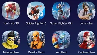 Iron Hero 3D, Spider Fighter 3, Super Fighter Girl, John Killer, Muscle Hero, Dead X Hero, Iron Hero